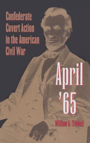 Обложка книги April '65: Confederate Covert Action in the American Civil War