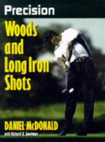 Обложка книги Precision Woods and Long Iron Shots (Precision Golf Series)