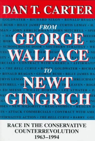 Обложка книги From George Wallace to Newt Gingrich: Race in the Conservative Counterrevolution, 1963-1994 (Walter Lynwood Fleming Lectures in Southern History)