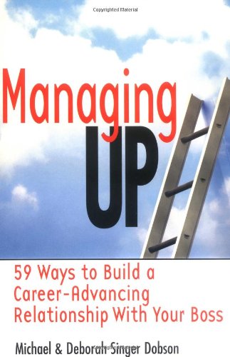 Обложка книги Managing Up: 59 Ways to Build a Career-Advancing Relationship with Your Boss