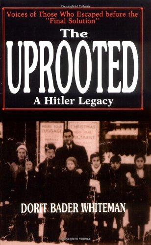 Обложка книги The Uprooted: A Hitler Legacy: Voices of Those Who Escaped Before the 'Final Solution'