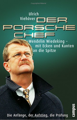 Обложка книги Der Porsche Chef. Wendelin Wiedeking - mit Ecken und Kanten an die Spitze
