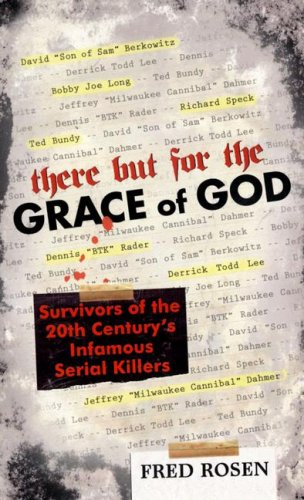 Обложка книги There But For the Grace of God: Survivors of the 20th Century's Infamous Serial Killers