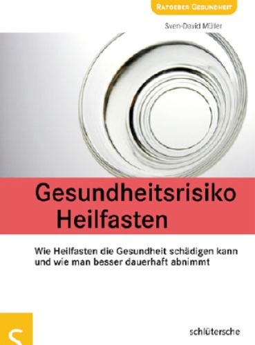 Обложка книги Gesundheitsrisiko Heilfasten: Wie Heilfasten die Gesundheit schädigen kann und wie man besser dauerhaft abnimmt