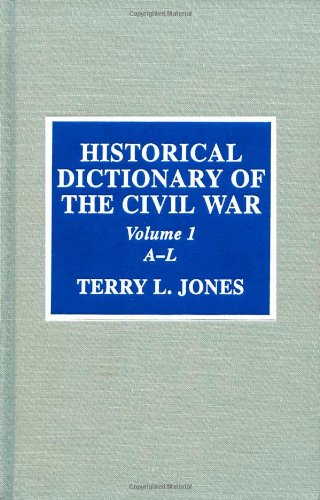 Обложка книги Historical Dictionary of the Civil War (Historical Dictionaries of War, Revolution, and Civil Unrest, No. 18)