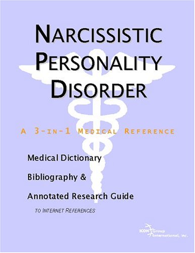 Обложка книги Narcissistic Personality Disorder: A Medical Dictionary, Bibliography, And Annotated Research Guide To Internet References