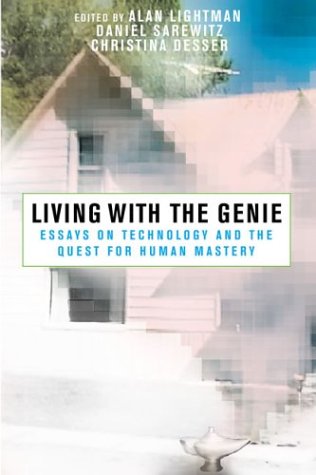 Обложка книги Living with the Genie: Essays On Technology And The Quest For Human Mastery