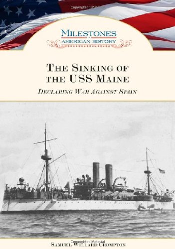 Обложка книги The Sinking of the USS Maine: Declaring War Against Spain (Milestones in American History)