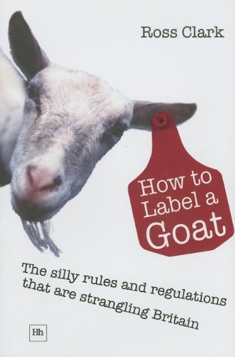 Обложка книги How to Label a Goat: The Silly Rules and Regulations That Are Strangling Britain