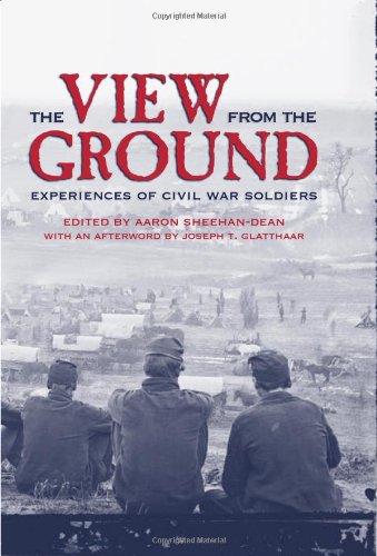 Обложка книги The View from the Ground: Experiences of Civil War Soldiers (New Directions in Southern History)
