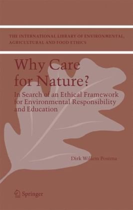 Обложка книги Why care for Nature?: In search of an ethical framework for environmental responsibility and education (The International Library of Environmental, Agricultural and Food Ethics)