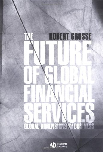 Обложка книги The Future of Global Financial Services (Blackwell Global Dimensions of Business Series)