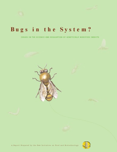 Обложка книги Bugs in the System? Issues in the Science and Regulation of Genetically Modified Insects (Pew Initiative on Food and Biotechnology)