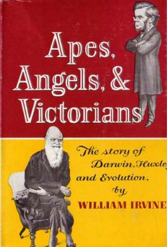 Обложка книги Apes, Angels, and Victorians;: The Story of Darwin, Huxley, and Evolution