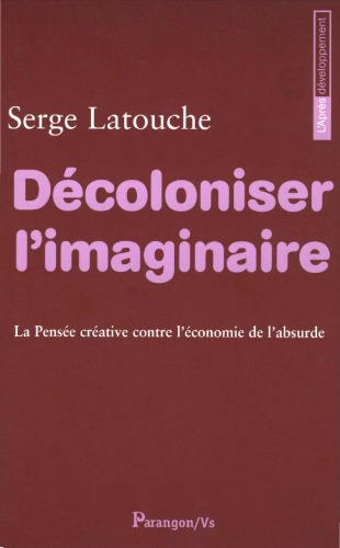 Обложка книги Décoloniser l'imaginaire : La pensée créative contre l'économie de l'absurde