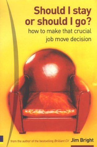 Обложка книги Should I Stay or Should I Go: How to Make That Crucial Job Move Decision
