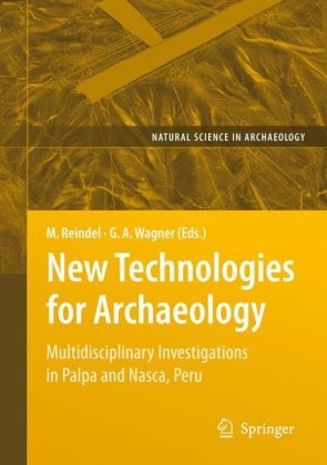 Обложка книги New Technologies for Archaeology: Multidisciplinary Investigations in Palpa and Nasca, Peru (Natural Science in Archaeology)