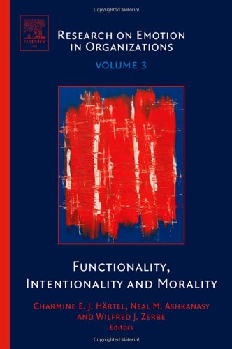 Обложка книги Functionality, Intentionality and Morality, Volume 3 (Research on Emotion in Organizations) (Research on Emotion in Organizations) (Research on Emotion in Organizations)