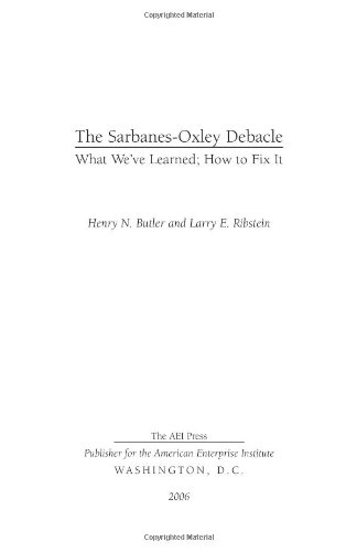 Обложка книги The Sarbanes-Oxley Debacle: What We've Learned; How to Fix It (Aei Liability Studies)