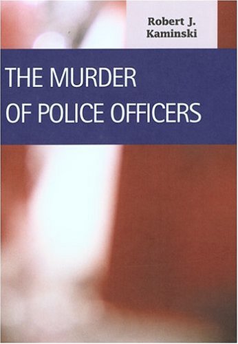Обложка книги The Murder of Police Officers (Criminal Justice)  (Lfb Scholarly Publishing Llc).