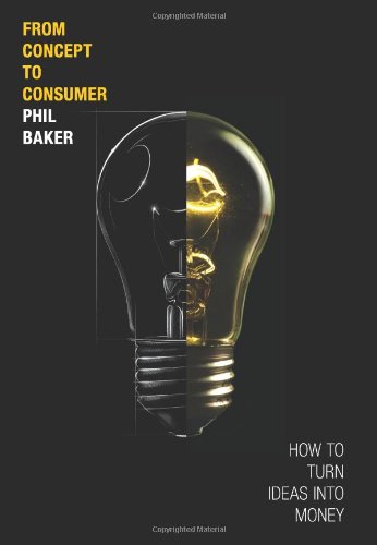 Обложка книги From Concept to Consumer: How to Turn Ideas Into Money