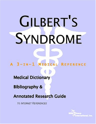 Обложка книги Gilbert's Syndrome: A Medical Dictionary, Bibliography, And Annotated Research Guide To Internet References