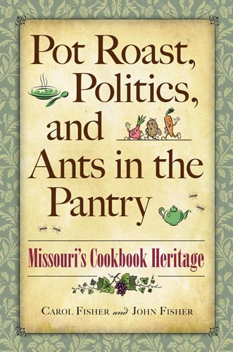 Обложка книги Pot Roast, Politics, and Ants in the Pantry: Missouri's Cookbook Heritage