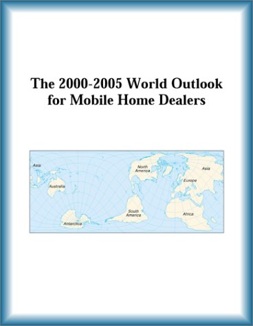 Обложка книги The 2000-2005 World Outlook for Mobile Home Dealers (Strategic Planning Series)