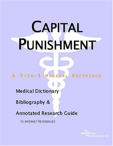 Обложка книги Capital Punishment: A Medical Dictionary, Bibliography, And Annotated Research Guide To Internet References