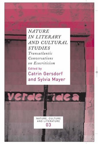 Обложка книги Nature in Literary and Cultural Studies: Transatlantic Conversations on Ecocriticism (Nature, Culture and Literature 3)