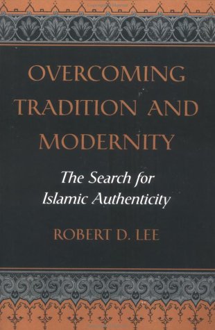 Обложка книги Overcoming Tradition And Modernity: The Search For Islamic Authenticity