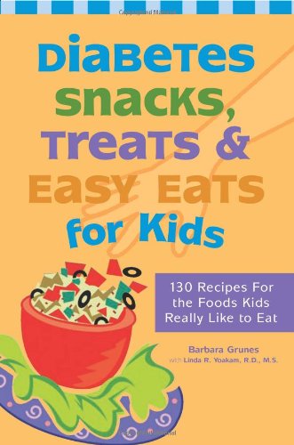 Обложка книги Diabetes Snacks, Treats and Easy Eats for Kids: 130 Recipes for the Foods Kids Really Like to Eat