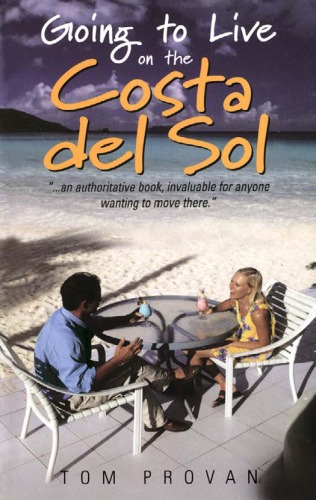 Обложка книги Going to Live on the Costa Del Sol: Your Practical Guide to Enjoying a New Lifestyle in the Sun