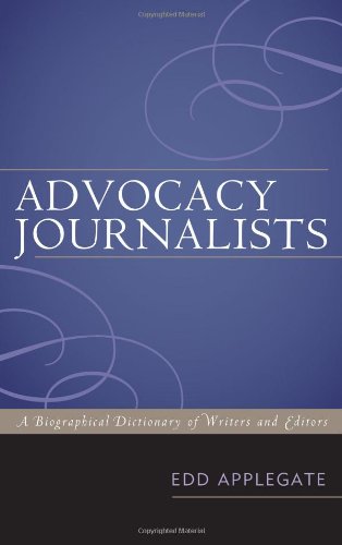 Обложка книги Advocacy Journalists: A Biographical Dictionary of Writers and Editors