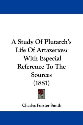 Обложка книги A Study of Plutarch's Life of Artaxerxes: With Especial Reference to the Sources