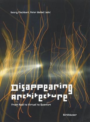 Обложка книги Disappearing Architecture: From Real to Virtual to Quantum