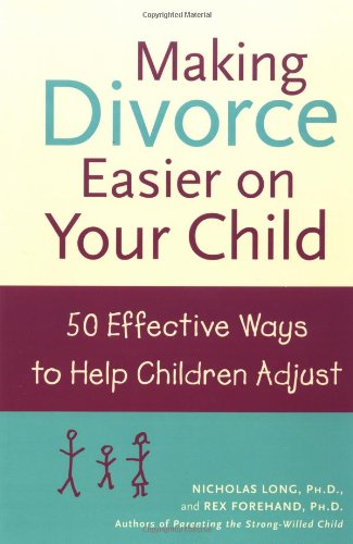 Обложка книги Making Divorce Easier on Your Child: 50 Effective Ways to Help Children Adjust