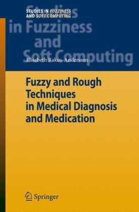 Обложка книги Fuzzy and Rough Techniques in Medical Diagnosis and Medication (Studies in Fuzziness and Soft Computing)