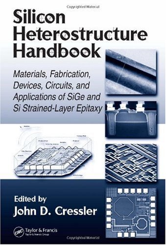 Обложка книги Silicon Heterostructure Handbook: Materials, Fabrication, Devices, Circuits and Applications of SiGe and Si Strained-Layer Epitaxy