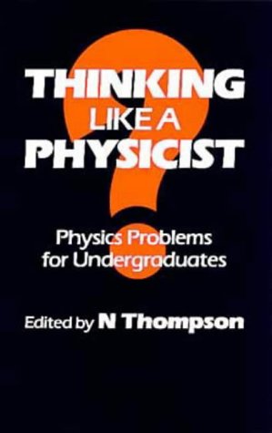 Обложка книги Thinking Like a Physicist: Physics Problems for Undergraduates