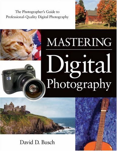 Обложка книги Mastering Digital Photography: The Photographer's Guide to Professional-Quality Digital Photography