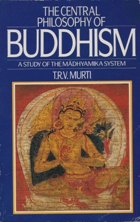 Обложка книги Central Philosophy of Buddhism; A Study of the Madhyamika System