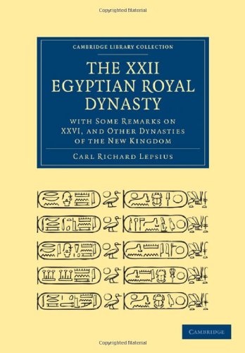 Обложка книги The XXII. Egyptian Royal Dynasty, with Some Remarks on XXVI, and Other Dynasties of the New Kingdom (Cambridge Library Collection - Archaeology)