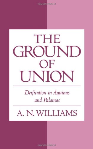 Обложка книги The ground of union: deification in Aquinas and Palamas