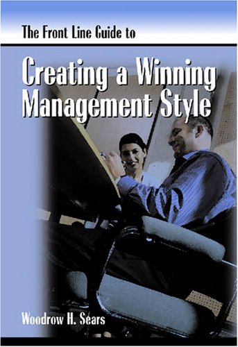 Обложка книги The Front Line Guide to Creating a Winning Management Style (Front Line Guide Series)