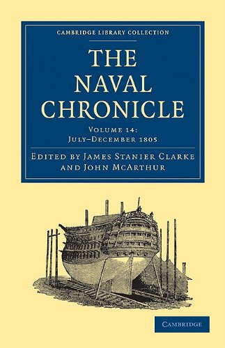 Обложка книги The Naval Chronicle, Volume 14: Containing a General and Biographical History of the Royal Navy of the United Kingdom with a Variety of Original Papers on Nautical Subjects (Cambridge Library Collection - Naval Chronicle)