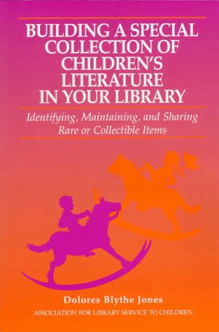 Обложка книги Building a special collection of children's literature in your library: identifying, maintaining, and sharing rare or collectible items