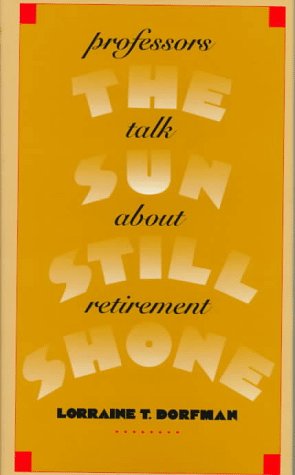 Обложка книги The sun still shone: professors talk about retirement