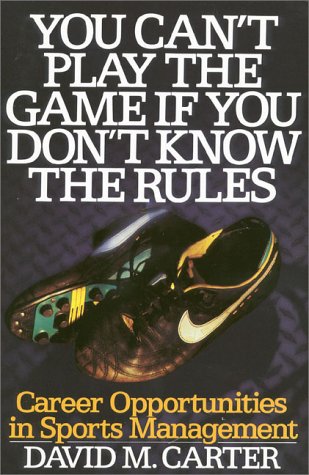 Обложка книги You can't play the game if you don't know the rules: career opportunities in sports management