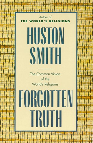Обложка книги Forgotten Truth: The Common Vision of the World's Religions